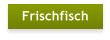 Frischfisch